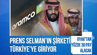 Prens Selman’ın şirketi Türkiye’ye giriyor: OYAK’tan yüzde 30 pay alacak