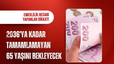 Emeklilikte 2036 detayı: 9 bin günü tamamlayamayanlar daha uzun bekleyecek