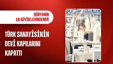 Dünyanın en büyüklerindendi! Türk sanayisinin devi kapılarını kapattı