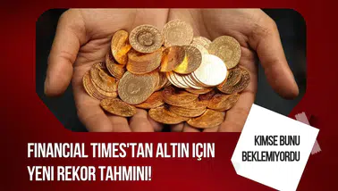 Altın fiyatlarında yeni rekor beklentisi! Financial Times'ta dikkat çeken tahminler
