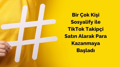 Bir Çok Kişi Sosyalify ile TikTok Takipçi Satın Alarak Para Kazanmaya Başladı