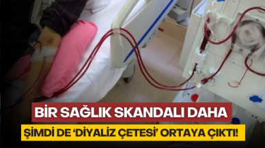 Bir sağlık skandalı daha: Şimdi de 'Diyaliz Çetesi' çıktı!