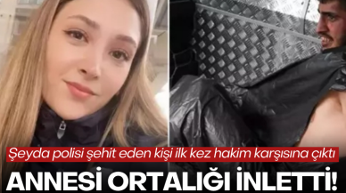 Şeyda polisi şehit eden şahıs ilk kez hakim karşısına çıktı