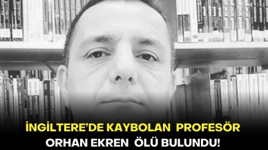 İngiltere’de kaybolan Profesör Orhan Ekren  ölü bulundu!