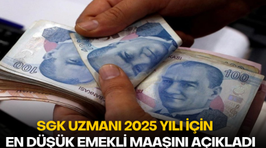 SGK Uzmanı 2025 yılı için en düşük emekli maaşını açıkladı