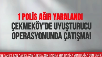 Çekmeköy’de narkotik operasyonda çatışma: 1 polis ağır yaralandı, saldırgan öldürüldü