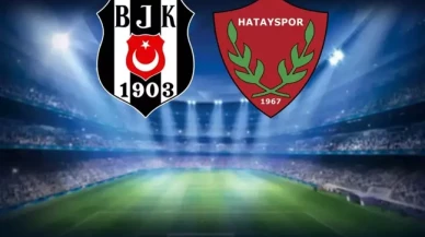 Beşiktaş-Hatayaspor maçının ilk 11'leri belli oldu