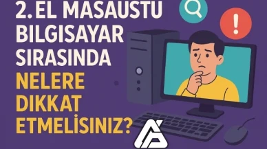 2. El Masaüstü Bilgisayar Seçimi Sırasında Nelere Dikkat Etmelisiniz