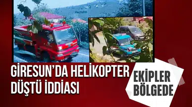Giresun Piraziz’de helikopter düştü iddiası: Ekipler bölgeye sevk edildi