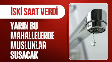 İstanbul’da 7 saatlik su kesintisi! İSKİ 6 mahalleyi tek tek açıkladı