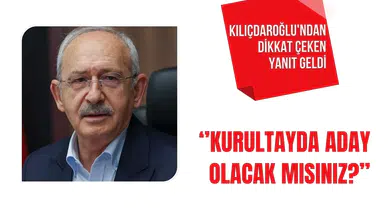 Kılıçdaroğlu'ndan kurultay adaylığı sorusuna dikkat çeken yanıt