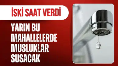 İstanbul’da 7 saatlik su kesintisi! İSKİ 6 mahalleyi tek tek açıkladı