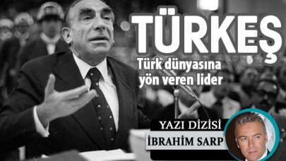 Türk dünyasına yön veren lider: TÜRKEŞ