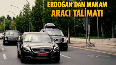 Cumhurbaşkanı Erdoğan'dan makam aracı talimatı