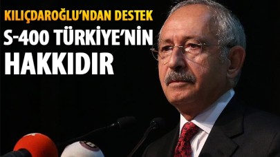 Kılıçdaroğlu'ndan S-400'e destek: Türkiye'nin kendi hakkı ve hukukudur