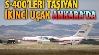 S-400 parçalarını taşıyan iki Rus uçağı da Ankara'ya indi