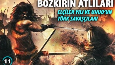 Elçiler Yılı ve Uhud'un Türk Savaşçıları