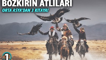 Orta Asya'dan 3 Kıtaya!