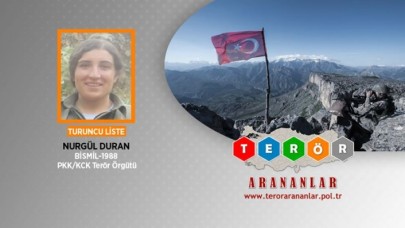 Turuncu kategoride aranan Nurgül Duran etkisiz hale getirildi