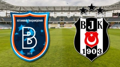 Başakşehir-Beşiktaş: İlk onbirler belli oldu
