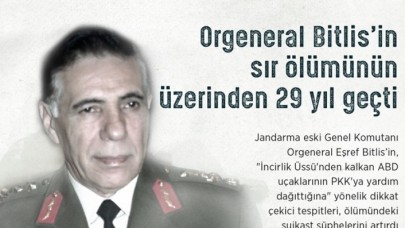Orgeneral Eşref Bitlis'in 'sır' ölümünün üzerinden 29 yıl geçti