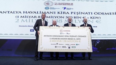 Antalya Havalimanı Projesi'nin 2, 138 milyar avroluk ilk kira taksiti ödendi