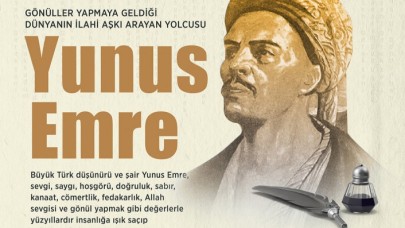 Gönüller yapmaya geldiği dünyanın ilahi aşkı arayan yolcusu: Yunus Emre