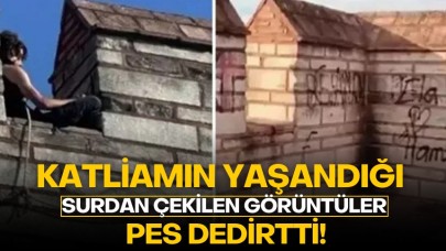 Katliamın yaşandığı surda çekilen görüntü pes dedirtti!