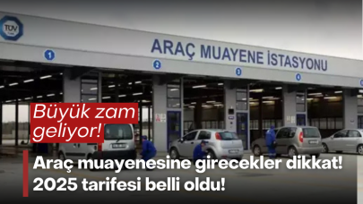 Araç muayenesine girecekler dikkat: 2025 tarifesi belli oldu