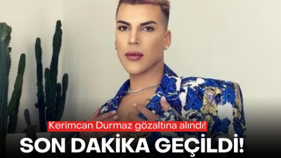 Son dakika geçildi: Kerimcan Durmaz gözaltına alındı