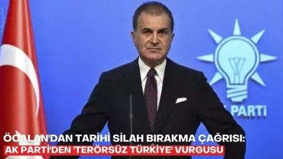 Öcalan'dan tarihi silah bırakma çağrısı: AK Parti'den 'Terörsüz Türkiye' vurgusu