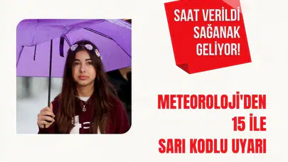 Meteorolojiden 15 il için sarı kodlu sağanak yağış uyarısı! Hazır olun!