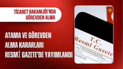 Atama ve görevden alma kararları Resmi Gazete’de yayımlandı