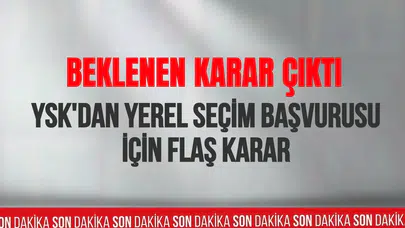 YSK’dan yerel seçim başvurularıyla ilgili yeni karar