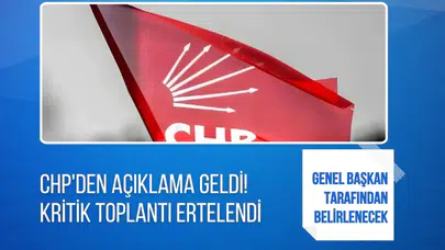 CHP’den açıklama geldi: Kritik toplantı ertelendi