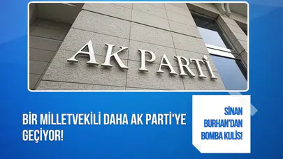 Sinan Burhan’dan dikkat çeken kulis iddiası: AK Parti’ye yeni bir milletvekili katılabilir