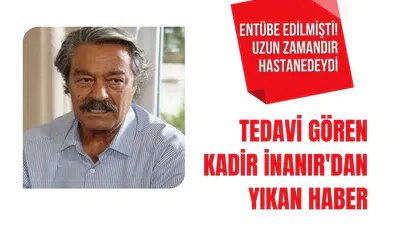 Kadir İnanır'ın sağlık durumuyla ilgili yeni açıklama: Tedaviye beklenen yanıt alınamadı