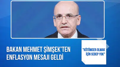 Mehmet Şimşek'ten enflasyon mesajı: "Kötümser olmak için sebep yok"