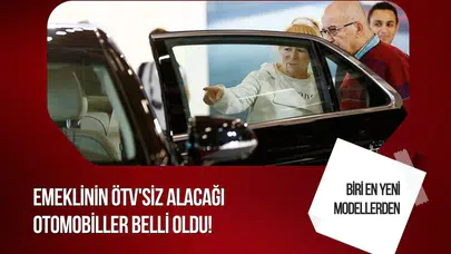 Emeklilere ÖTV'siz araçta yeni detaylar! Alınabilecek modeller netleşti