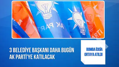 Üç belediye başkanının AK Parti'ye katılacağı iddiası Ankara kulislerini hareketlendirdi