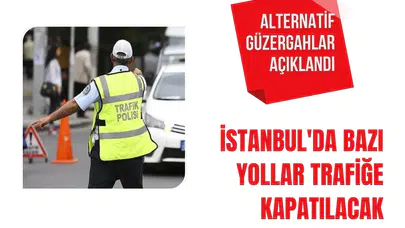 İstanbul'da iki ilçede bazı yollar geçici olarak trafiğe kapatılacak