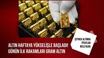 Altın fiyatları haftaya yükselişle başladı
