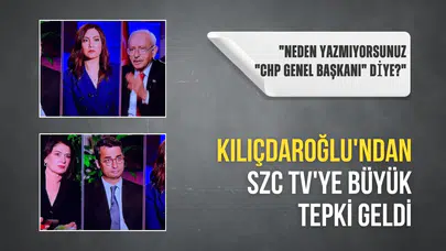 Kılıçdaroğlu'ndan SZC TV'ye canlı yayında tepki: "Neden CHP Genel Başkanı yazmıyorsunuz?"