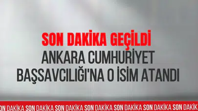 Ankara Cumhuriyet Başsavcılığı'na Aykut Çelik atandı