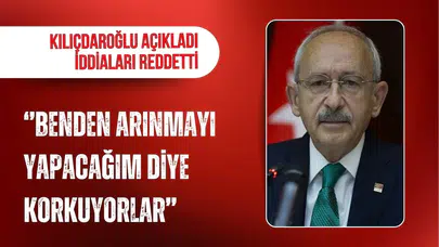 Kılıçdaroğlu: "Benden korkuyorlar, çünkü arınmayı yapacağım"