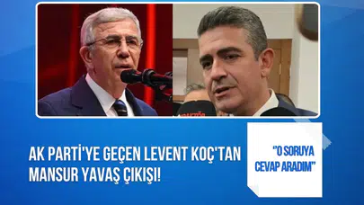 AK Parti'ye geçen Levent Koç'tan Mansur Yavaş açıklaması: 6 aydır ulaşamıyordum