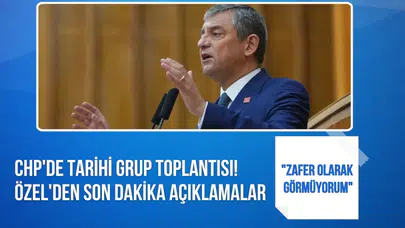 Özgür Özel’den tarihi grup toplantısında dikkat çeken mesajlar