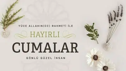 En yeni Cuma mesajları 5 Haziran 2026! Anlamlı, farklı Hayırlı Cumalar sözleri