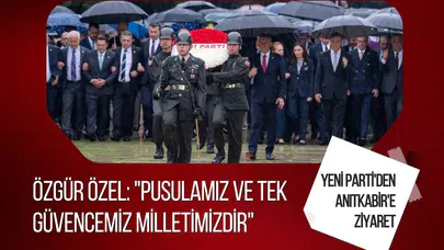 Özgür Özel, Yeni Parti heyetiyle Anıtkabir'i ziyaret etti