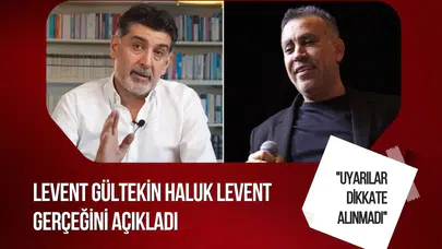 Levent Gültekin'den Haluk Levent açıklaması: "Geçmişine ilişkin uyarılar dikkate alınmadı"